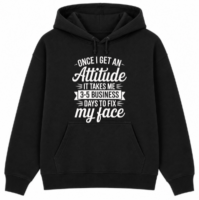 Once I Get an Attitude Classic Unisex Hoodie