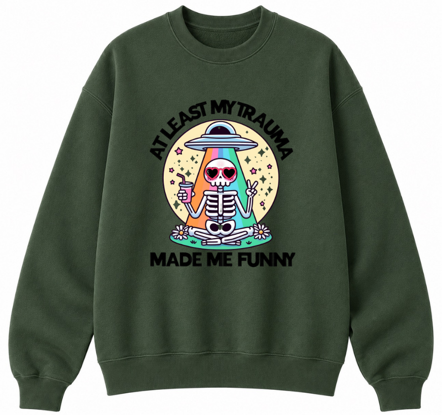 At Least My Trauma Made Me Funny Classic Unisex Sweatshirt