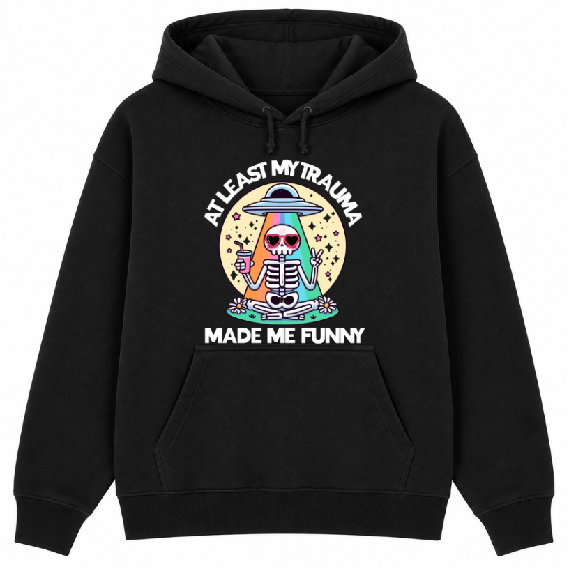 At Least My Trauma Made Me Funny Classic Unisex Hoodie