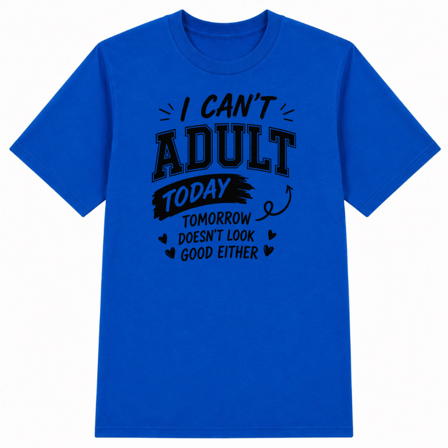 I Can't Adult Today Classic Unisex T-Shirt