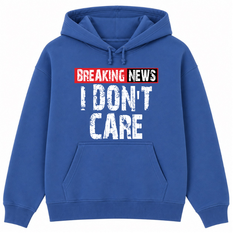 Breaking News I Don't Care Classic Unisex Hoodie