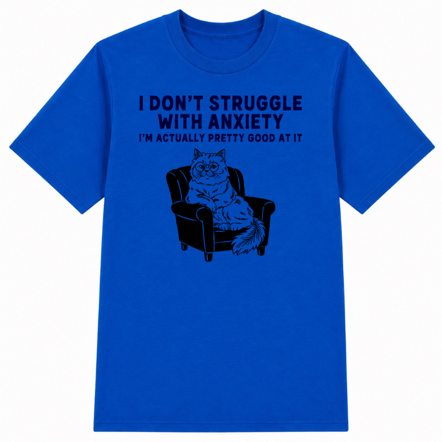 I Don't Struggle With Anxiety Classic Unisex T-Shirt