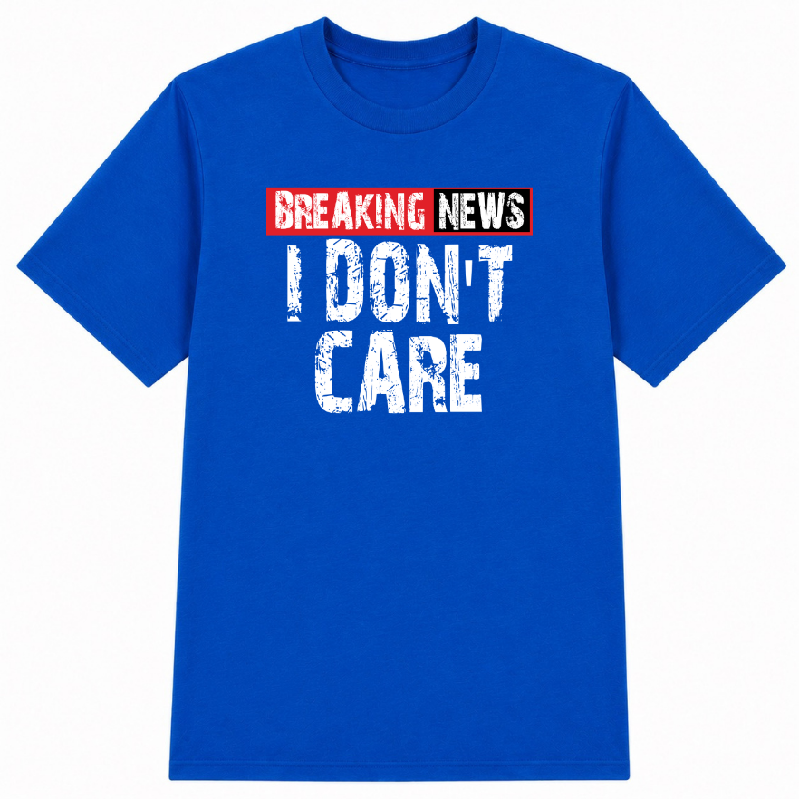 Breaking News I Don't Care Classic Unisex T-Shirt