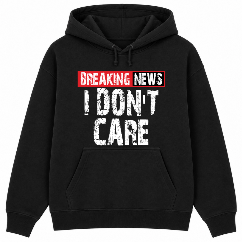 Breaking News I Don't Care Classic Unisex Hoodie