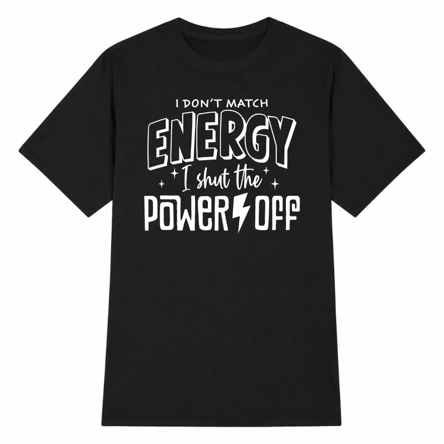 I Don't Match Energy Classic Unisex T-Shirt