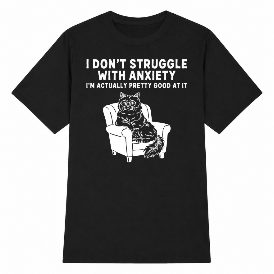 I Don't Struggle With Anxiety Classic Unisex T-Shirt