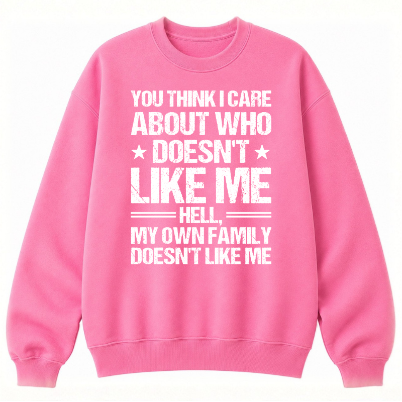 Who Doesn't Like Me Classic Unisex Sweatshirt
