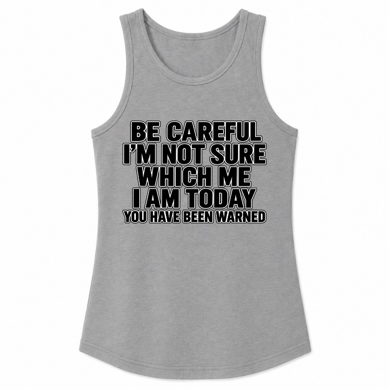 Be Careful, I’m Not Sure Which Me I Am Today Classic Unisex Tank Top