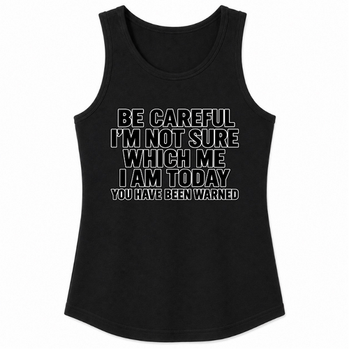 Be Careful, I’m Not Sure Which Me I Am Today Classic Unisex Tank Top