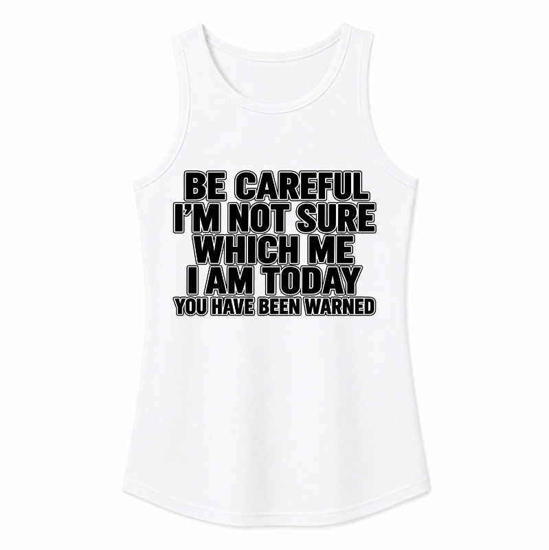 Be Careful, I’m Not Sure Which Me I Am Today Classic Unisex Tank Top