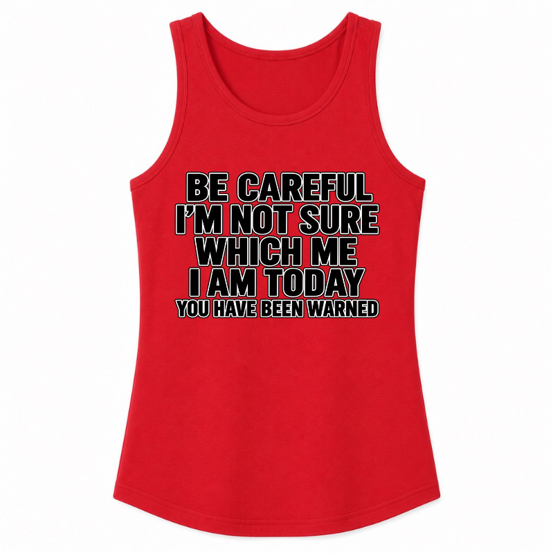 Be Careful, I’m Not Sure Which Me I Am Today Classic Unisex Tank Top