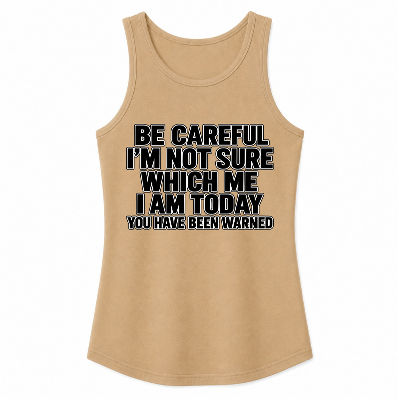 Be Careful, I’m Not Sure Which Me I Am Today Classic Unisex Tank Top