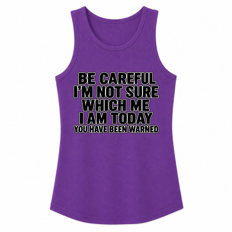 Be Careful, I’m Not Sure Which Me I Am Today Classic Unisex Tank Top