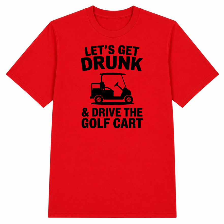 Let's Get Drunk & Drive the Golf Cart Classic Unisex T-Shirt