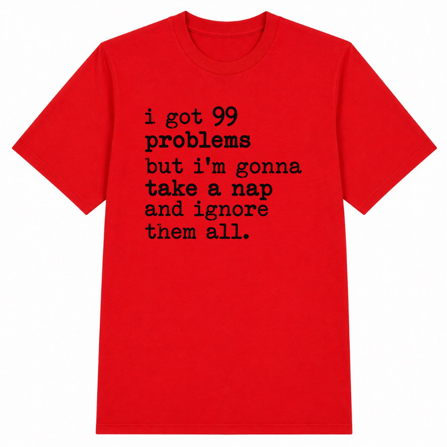 99 Problems But I'm Gonna Take a Nap Classic Unisex T-Shirt