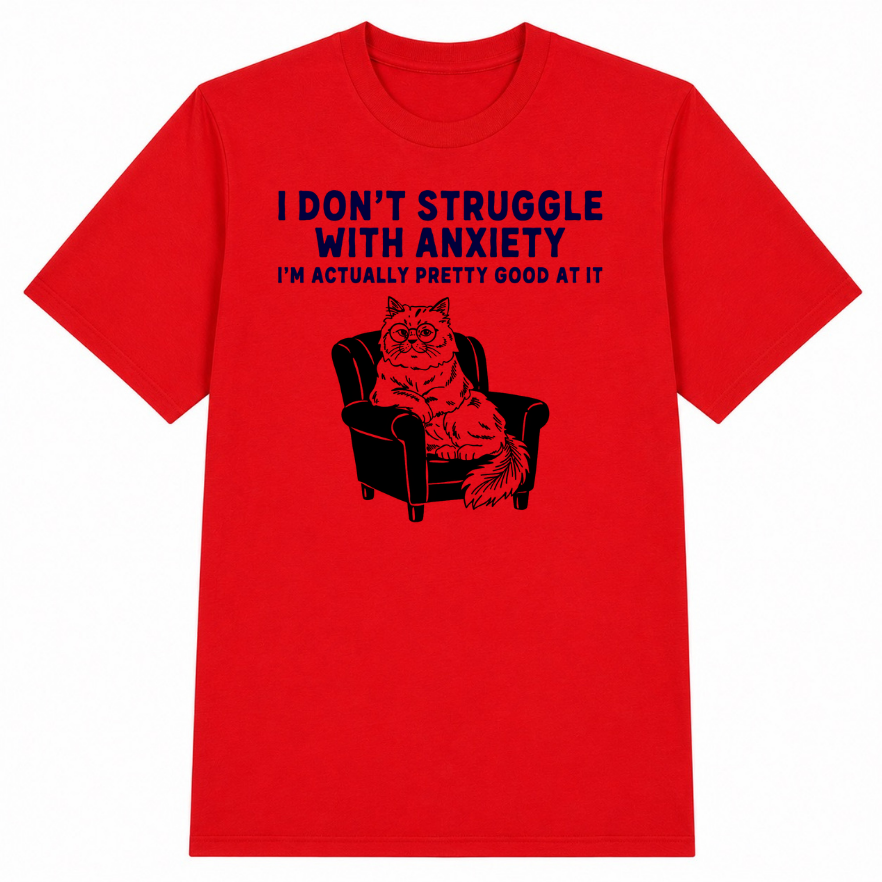 I Don't Struggle With Anxiety Classic Unisex T-Shirt