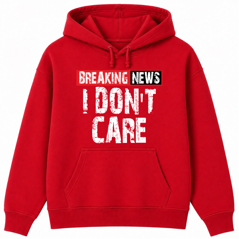 Breaking News I Don't Care Classic Unisex Hoodie