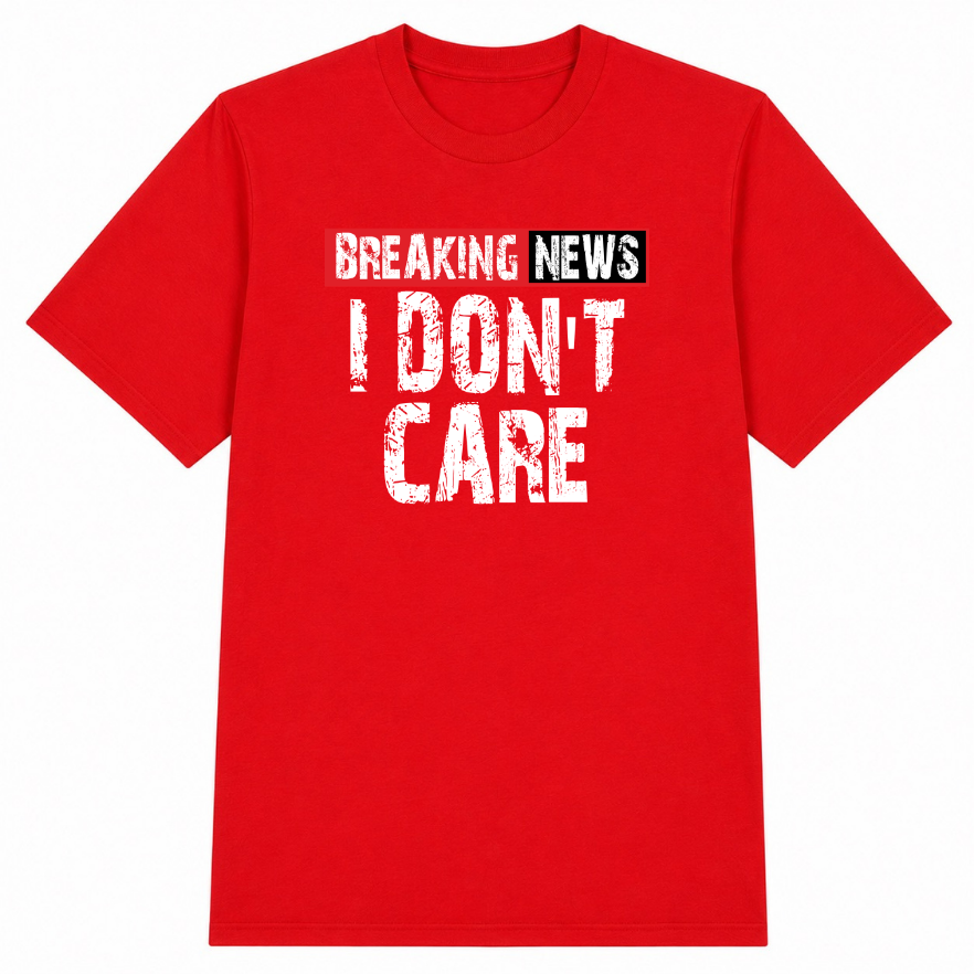 Breaking News I Don't Care Classic Unisex T-Shirt