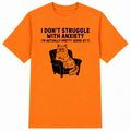I Don't Struggle With Anxiety Classic Unisex T-Shirt
