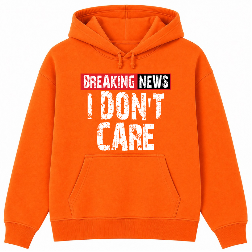 Breaking News I Don't Care Classic Unisex Hoodie