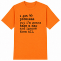 99 Problems But I'm Gonna Take a Nap Classic Unisex T-Shirt