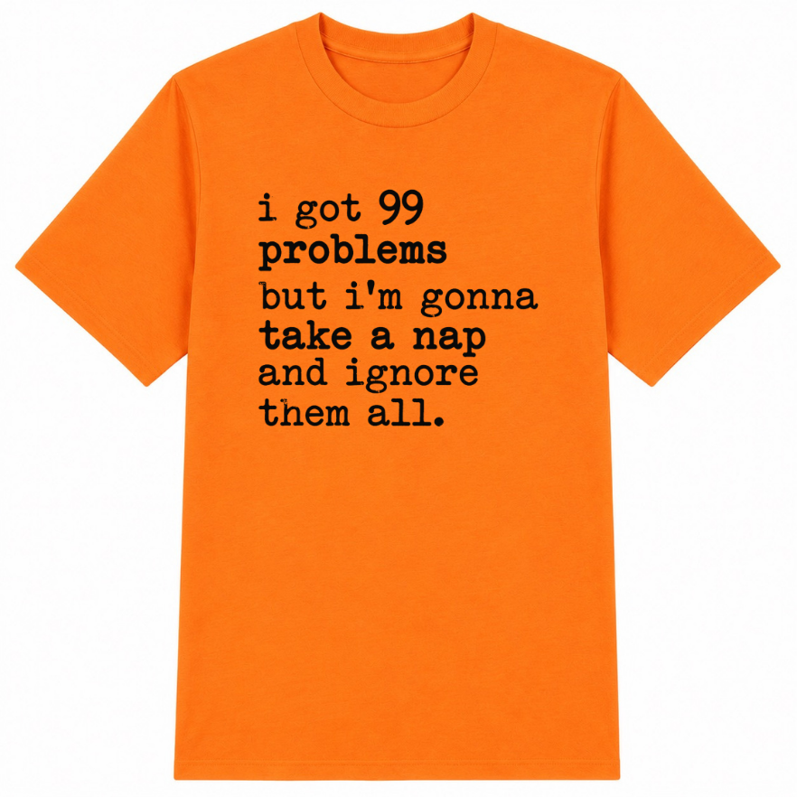 99 Problems But I'm Gonna Take a Nap Classic Unisex T-Shirt