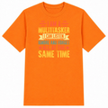 I Am a Multitasker Classic Unisex T-Shirt