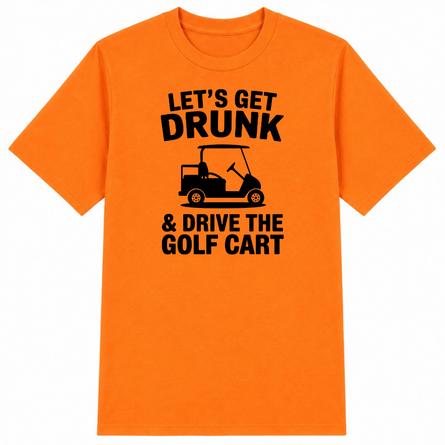 Let's Get Drunk & Drive the Golf Cart Classic Unisex T-Shirt