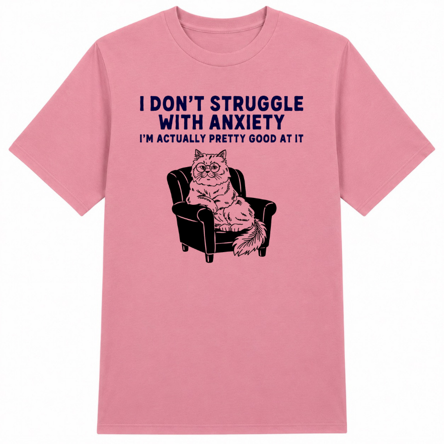 I Don't Struggle With Anxiety Classic Unisex T-Shirt