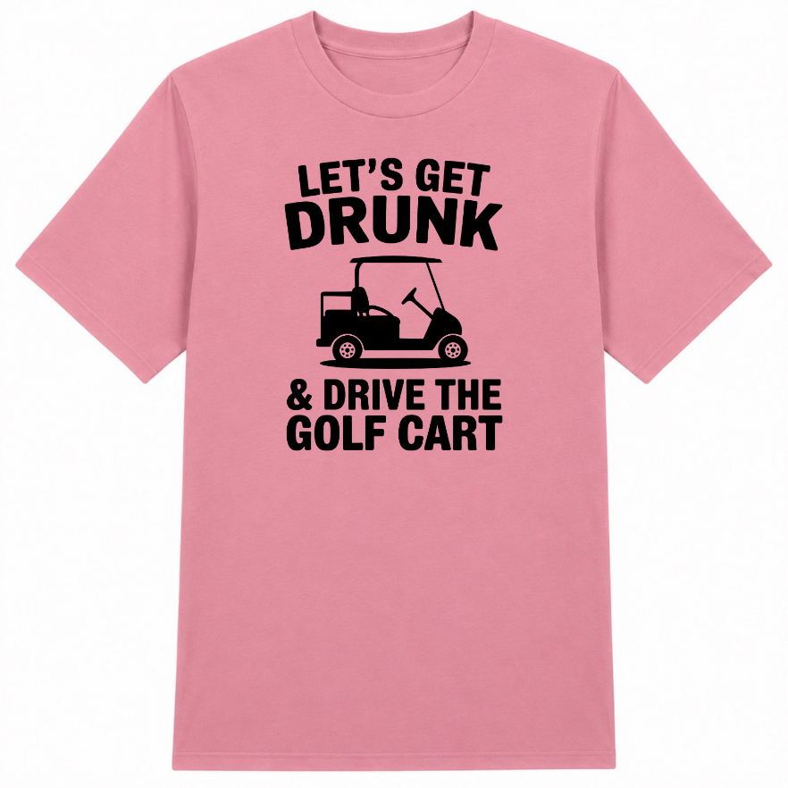 Let's Get Drunk & Drive the Golf Cart Classic Unisex T-Shirt