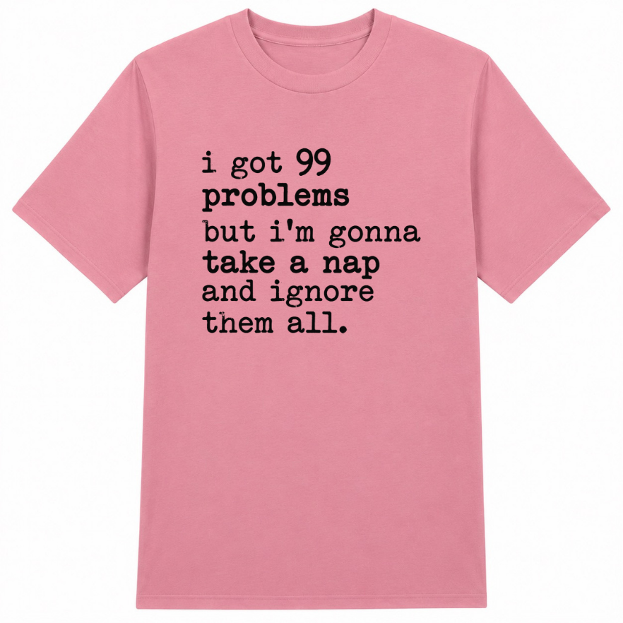 99 Problems But I'm Gonna Take a Nap Classic Unisex T-Shirt