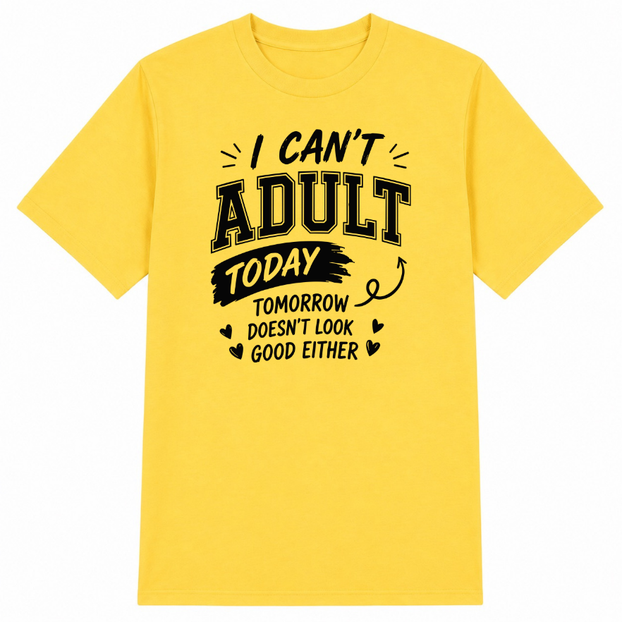 I Can't Adult Today Classic Unisex T-Shirt