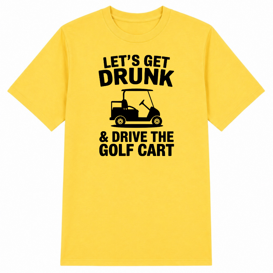 Let's Get Drunk & Drive the Golf Cart Classic Unisex T-Shirt
