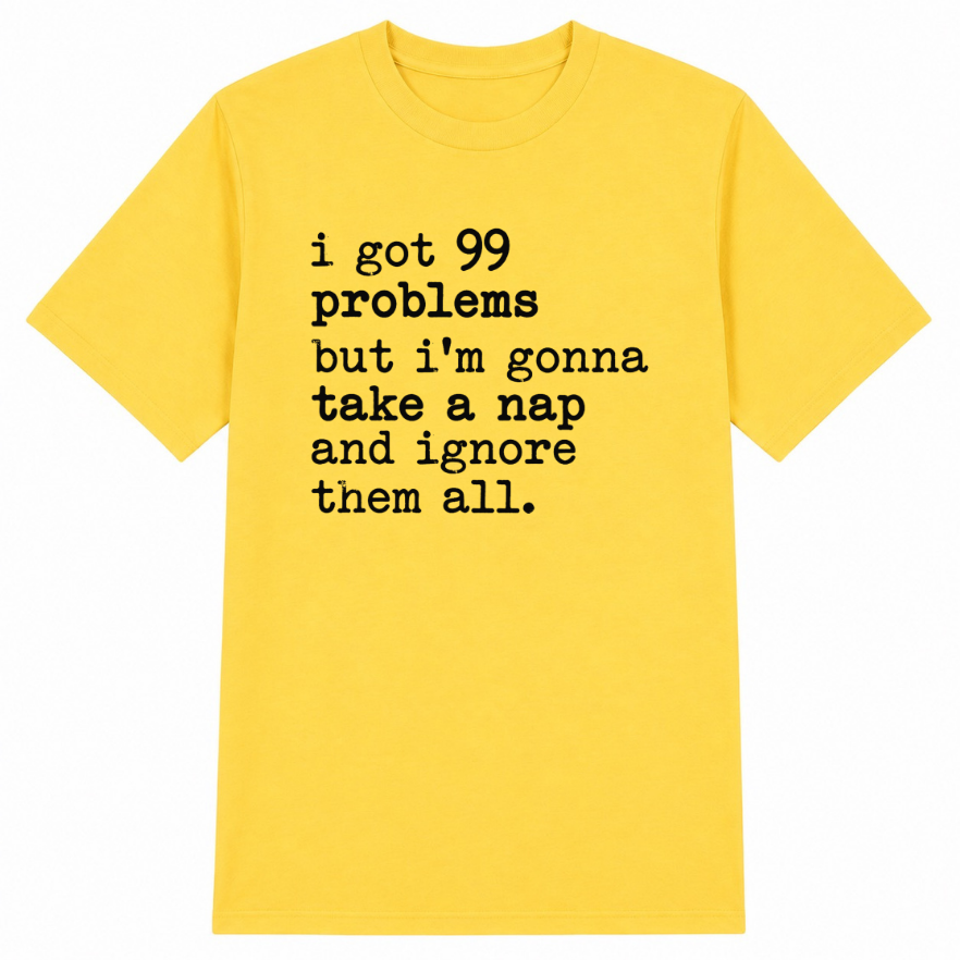 99 Problems But I'm Gonna Take a Nap Classic Unisex T-Shirt