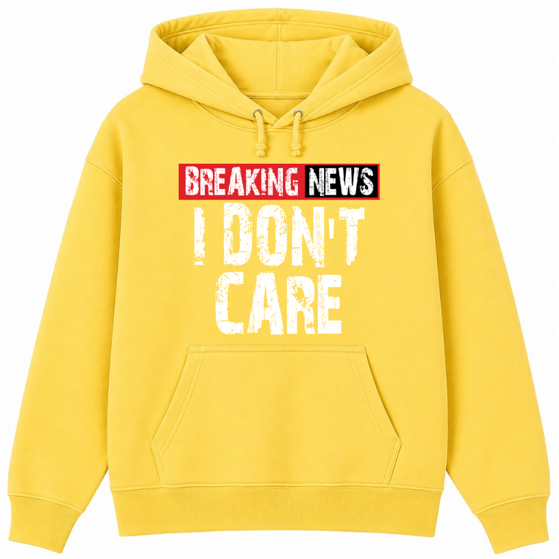 Breaking News I Don't Care Classic Unisex Hoodie
