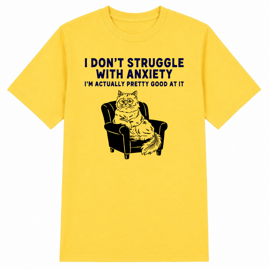 I Don't Struggle With Anxiety Classic Unisex T-Shirt