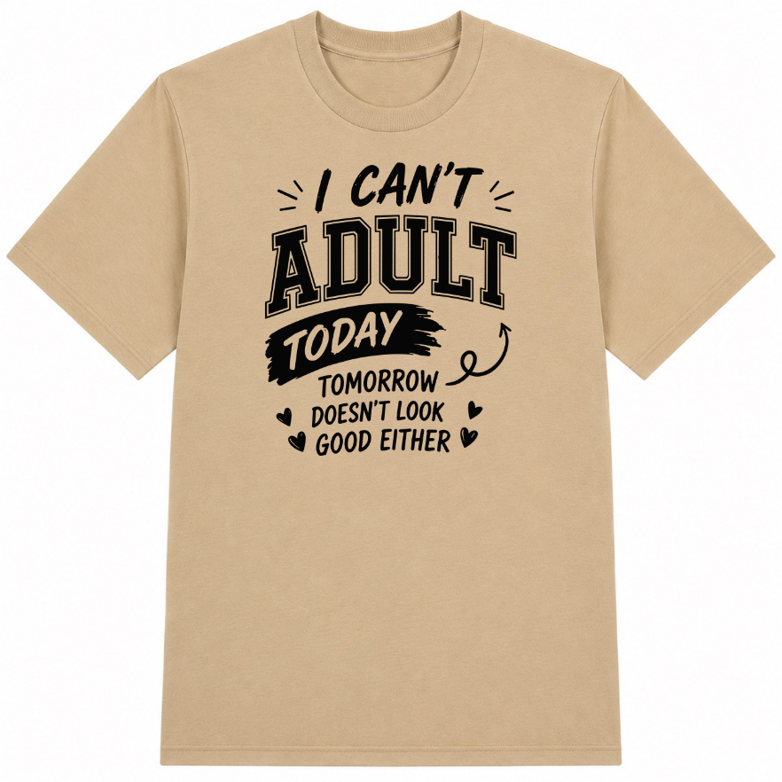 I Can't Adult Today Classic Unisex T-Shirt