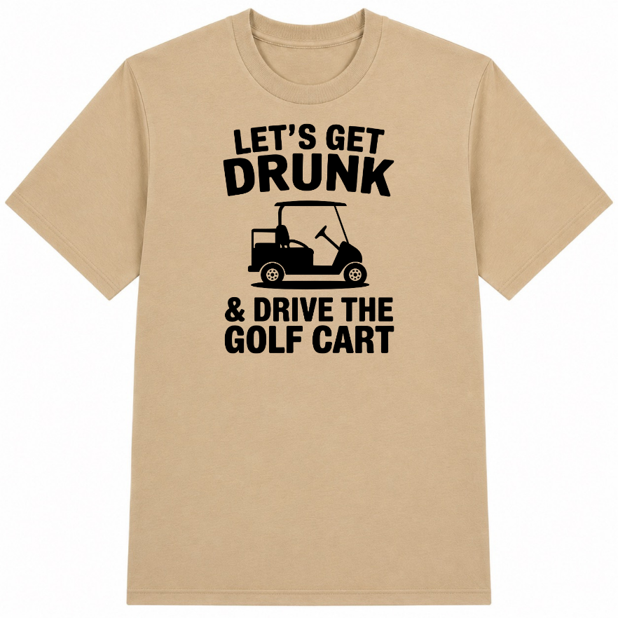 Let's Get Drunk & Drive the Golf Cart Classic Unisex T-Shirt