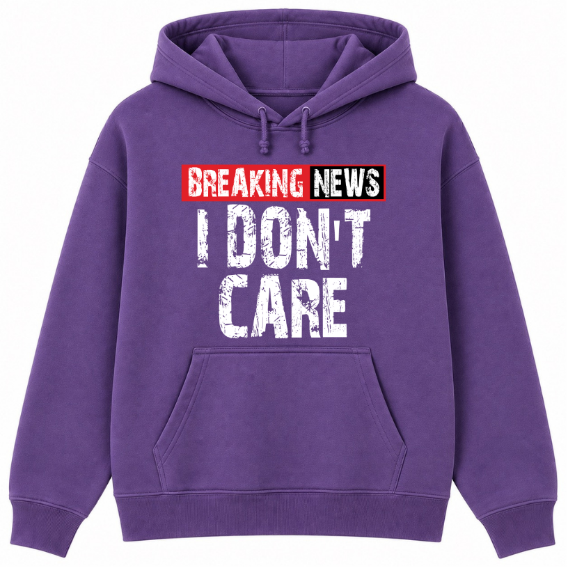 Breaking News I Don't Care Classic Unisex Hoodie