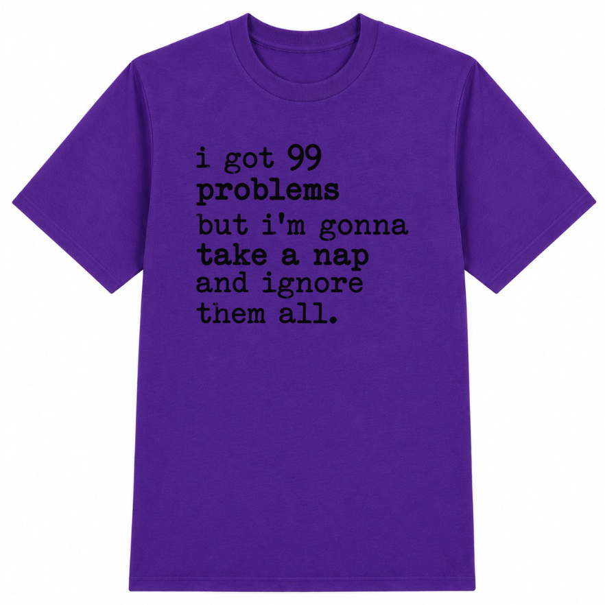 99 Problems But I'm Gonna Take a Nap Classic Unisex T-Shirt