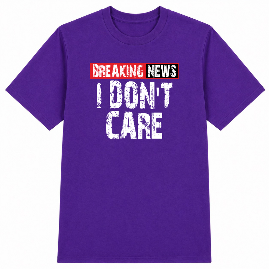 Breaking News I Don't Care Classic Unisex T-Shirt