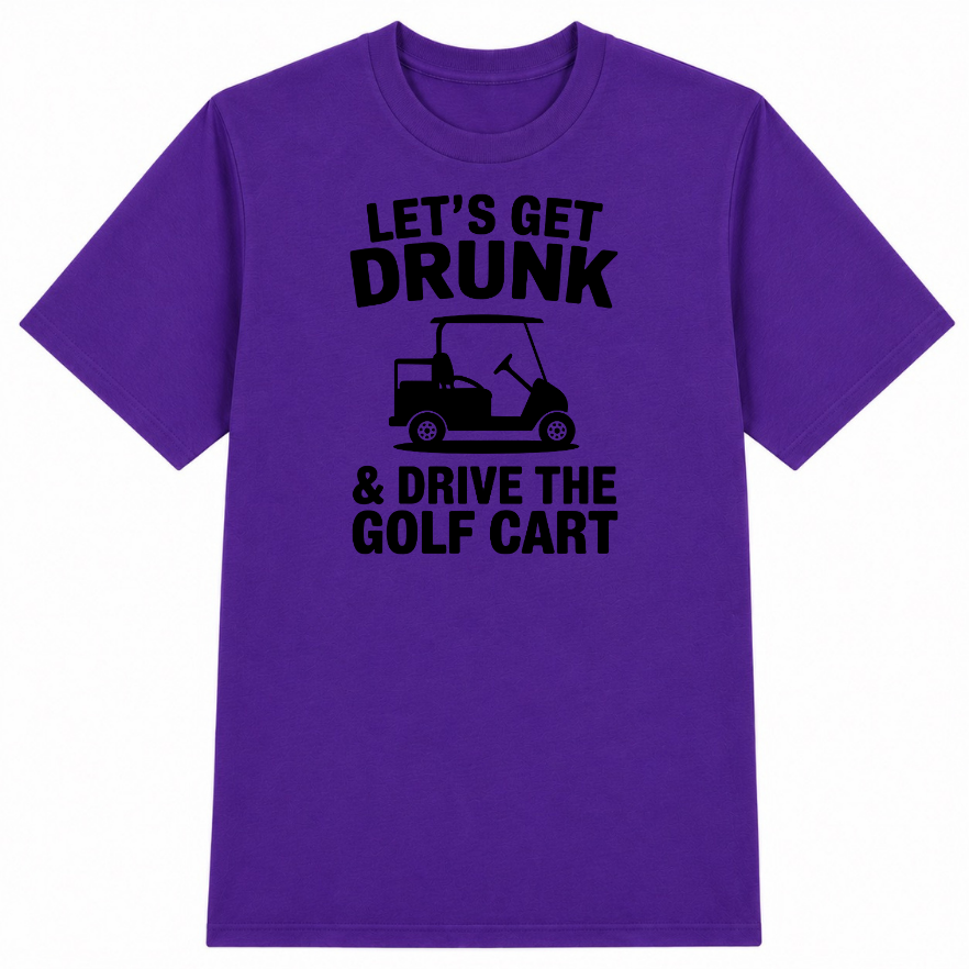 Let's Get Drunk & Drive the Golf Cart Classic Unisex T-Shirt