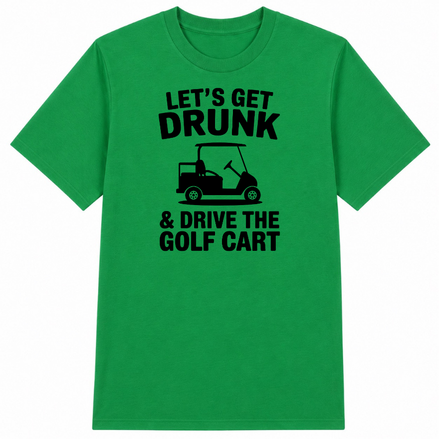 Let's Get Drunk & Drive the Golf Cart Classic Unisex T-Shirt