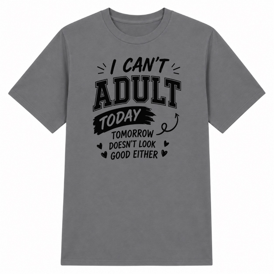 I Can't Adult Today Classic Unisex T-Shirt