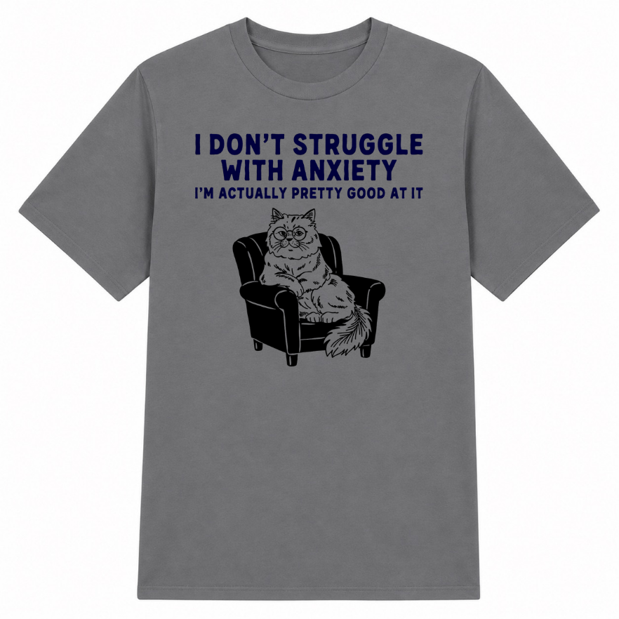 I Don't Struggle With Anxiety Classic Unisex T-Shirt