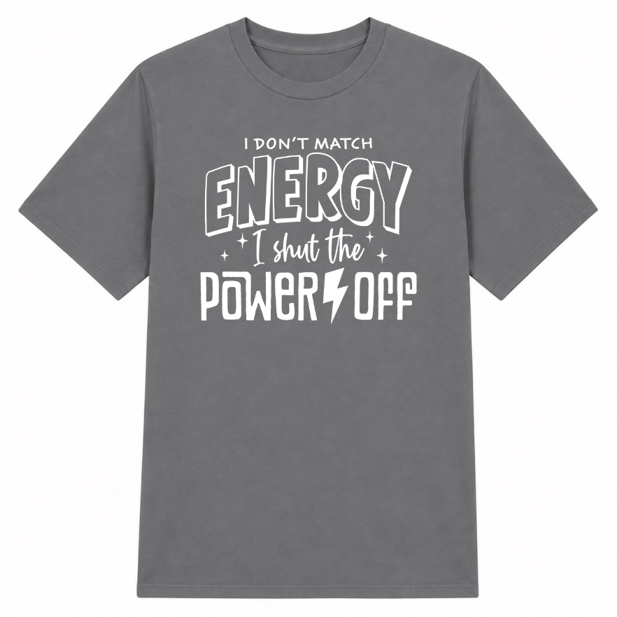 I Don't Match Energy Classic Unisex T-Shirt