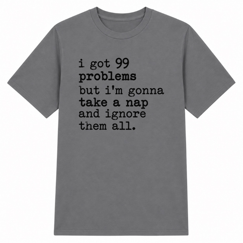 99 Problems But I'm Gonna Take a Nap Classic Unisex T-Shirt