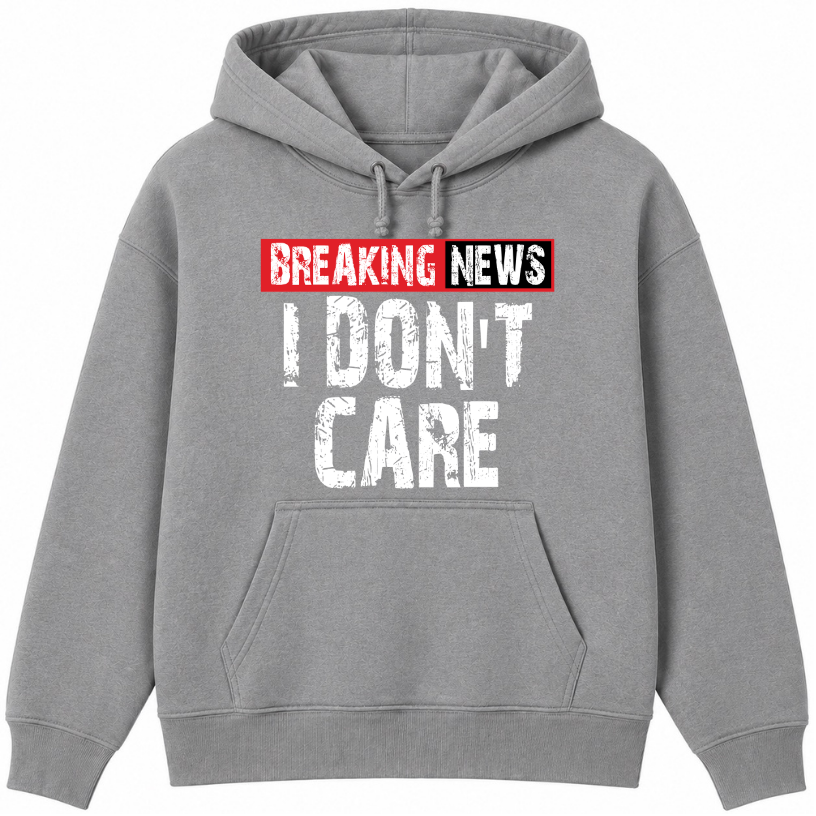 Breaking News I Don't Care Classic Unisex Hoodie