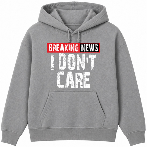 Breaking News I Don't Care Classic Unisex Hoodie