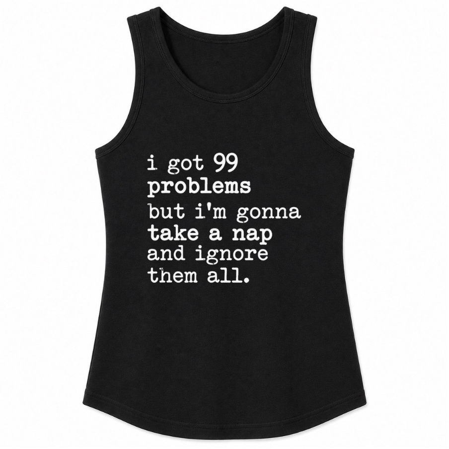99 Problems But I'm Gonna Take a Nap Classic Unisex Tank Top